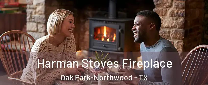 Harman Stoves Fireplace Oak Park-Northwood - TX