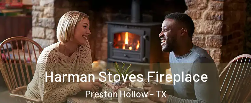 Harman Stoves Fireplace Preston Hollow - TX