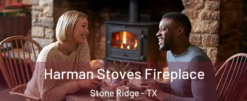 Harman Stoves Fireplace Stone Ridge - TX