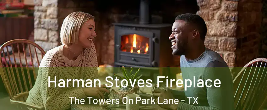 Harman Stoves Fireplace The Towers On Park Lane - TX