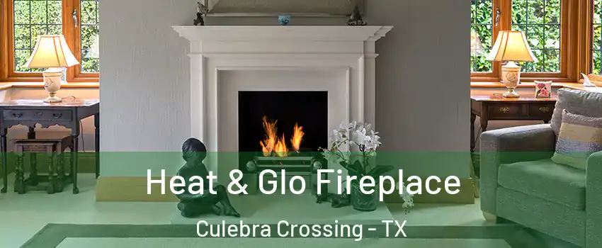 Heat & Glo Fireplace Culebra Crossing - TX