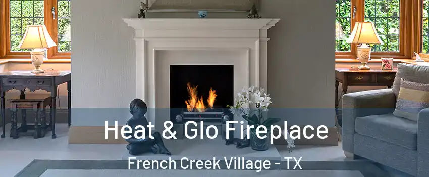 Heat & Glo Fireplace French Creek Village - TX