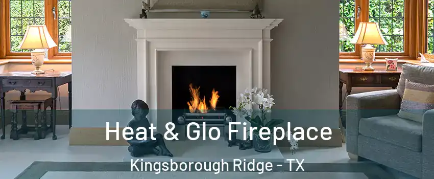 Heat & Glo Fireplace Kingsborough Ridge - TX