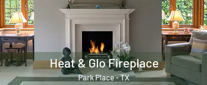 Heat & Glo Fireplace Park Place - TX