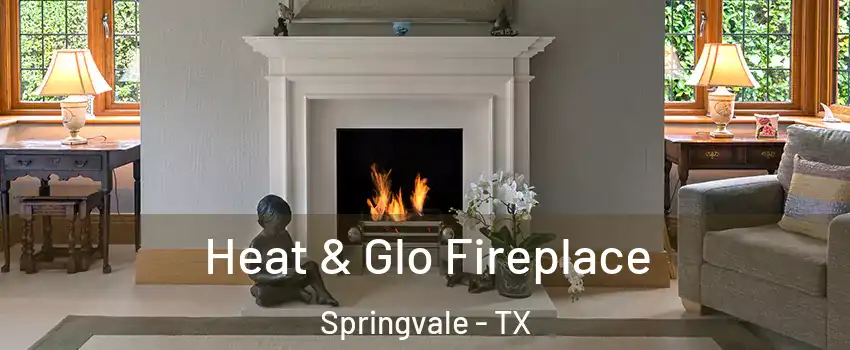 Heat & Glo Fireplace Springvale - TX