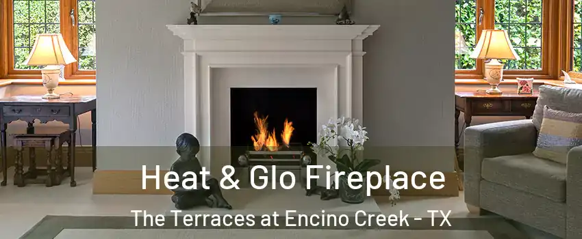 Heat & Glo Fireplace The Terraces at Encino Creek - TX