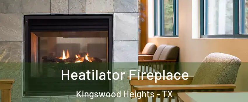 Heatilator Fireplace Kingswood Heights - TX