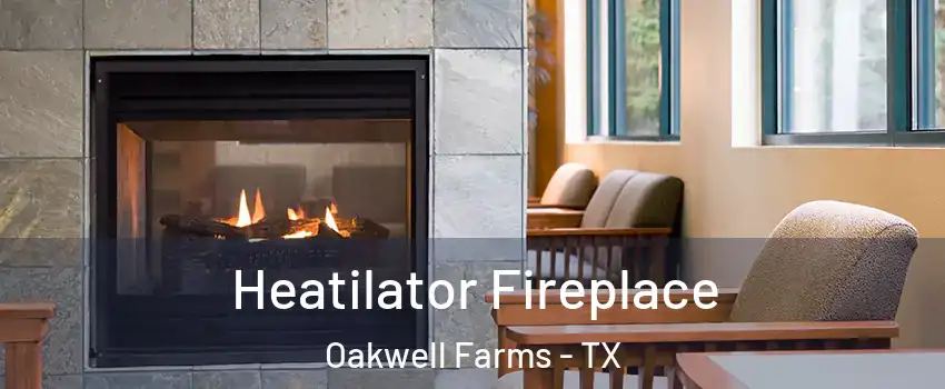 Heatilator Fireplace Oakwell Farms - TX