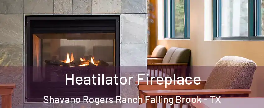 Heatilator Fireplace Shavano Rogers Ranch Falling Brook - TX