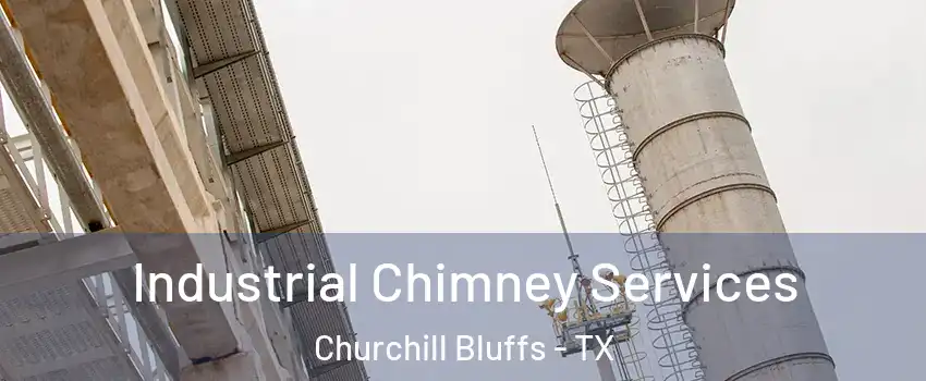 Industrial Chimney Services Churchill Bluffs - TX