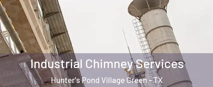 Industrial Chimney Services Hunter's Pond Village Green - TX