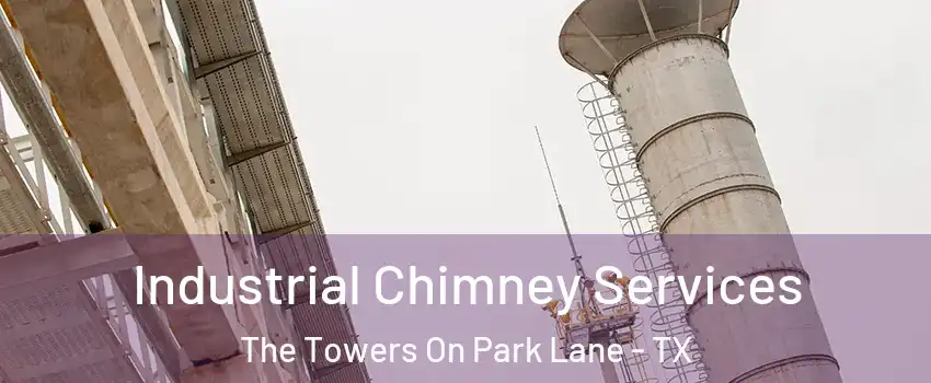 Industrial Chimney Services The Towers On Park Lane - TX