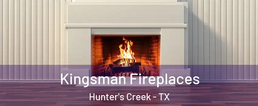 Kingsman Fireplaces Hunter's Creek - TX