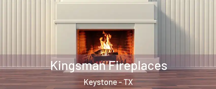 Kingsman Fireplaces Keystone - TX