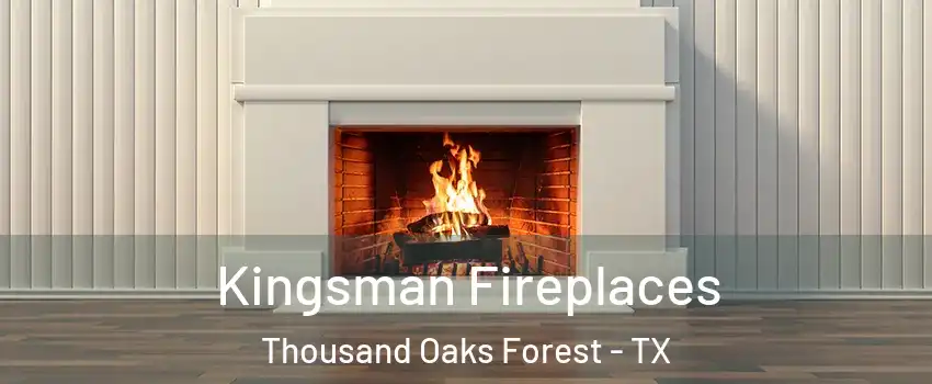 Kingsman Fireplaces Thousand Oaks Forest - TX