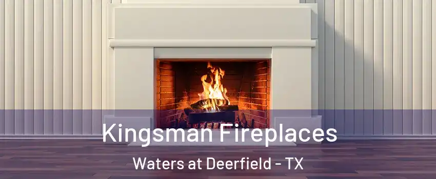 Kingsman Fireplaces Waters at Deerfield - TX