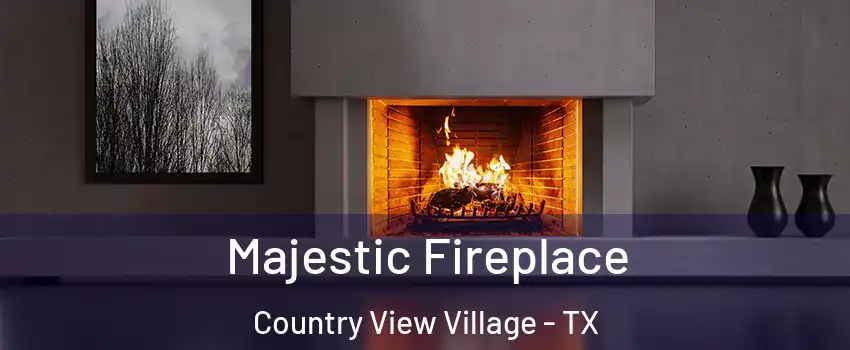 Majestic Fireplace Country View Village - TX