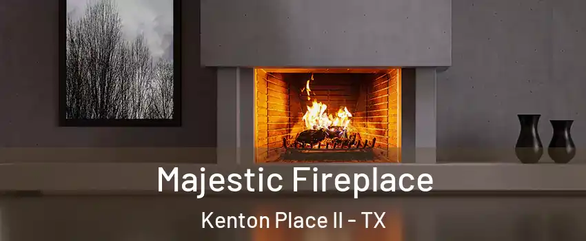 Majestic Fireplace Kenton Place II - TX