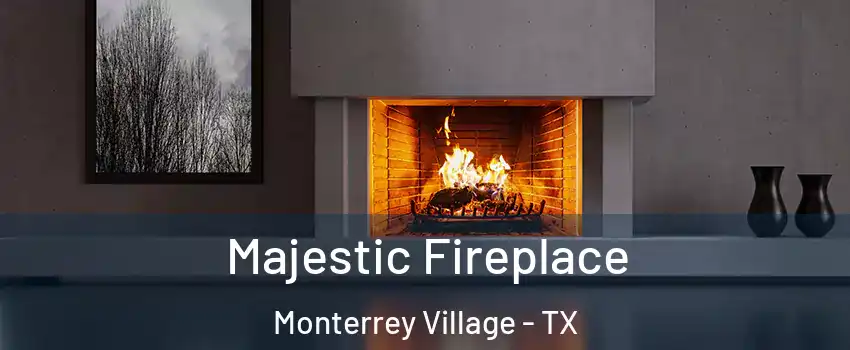 Majestic Fireplace Monterrey Village - TX