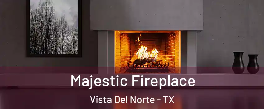 Majestic Fireplace Vista Del Norte - TX