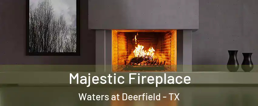 Majestic Fireplace Waters at Deerfield - TX