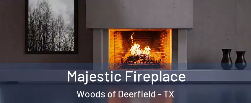 Majestic Fireplace Woods of Deerfield - TX