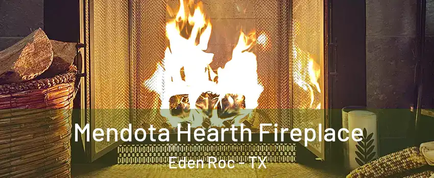 Mendota Hearth Fireplace Eden Roc - TX