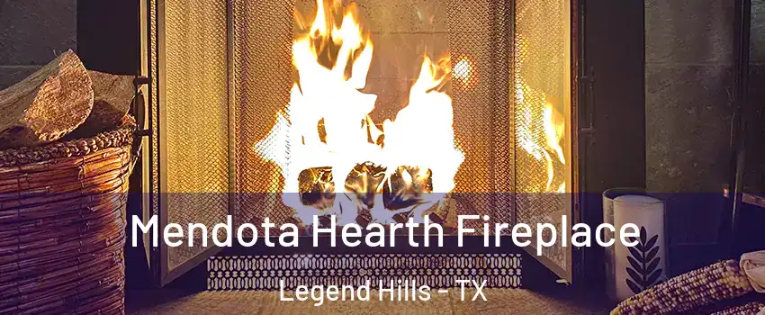 Mendota Hearth Fireplace Legend Hills - TX