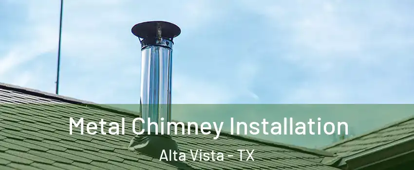 Metal Chimney Installation Alta Vista - TX