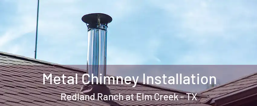 Metal Chimney Installation Redland Ranch at Elm Creek - TX