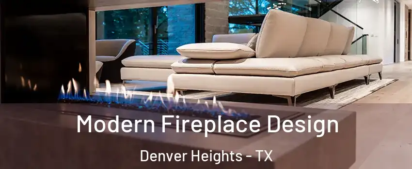 Modern Fireplace Design Denver Heights - TX