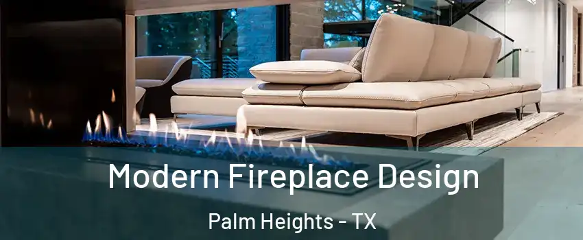 Modern Fireplace Design Palm Heights - TX