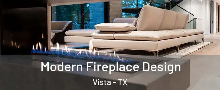 Modern Fireplace Design Vista - TX