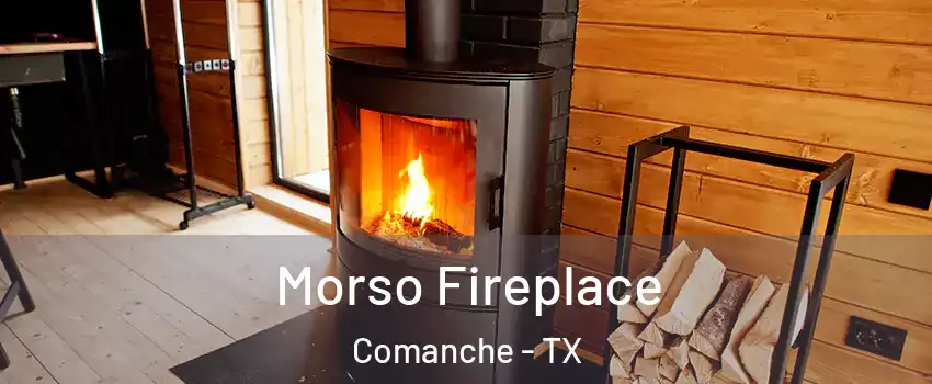 Morso Fireplace Comanche - TX