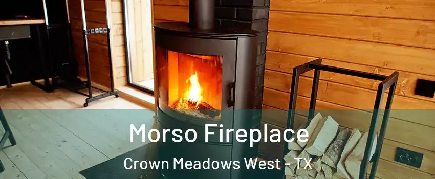 Morso Fireplace Crown Meadows West - TX