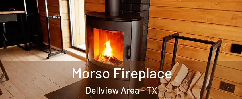 Morso Fireplace Dellview Area - TX