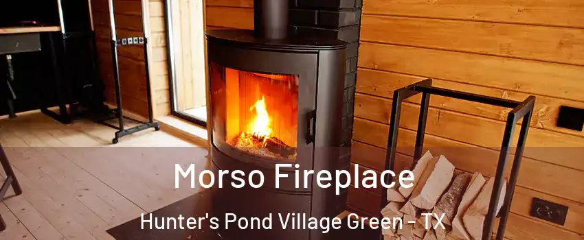 Morso Fireplace Hunter's Pond Village Green - TX