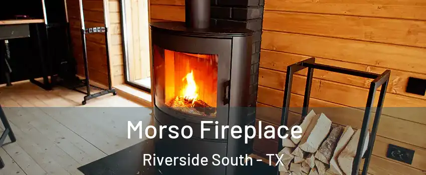 Morso Fireplace Riverside South - TX