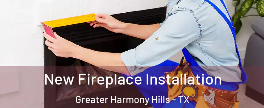 New Fireplace Installation Greater Harmony Hills - TX