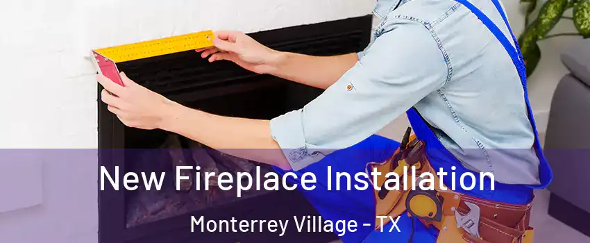 New Fireplace Installation Monterrey Village - TX