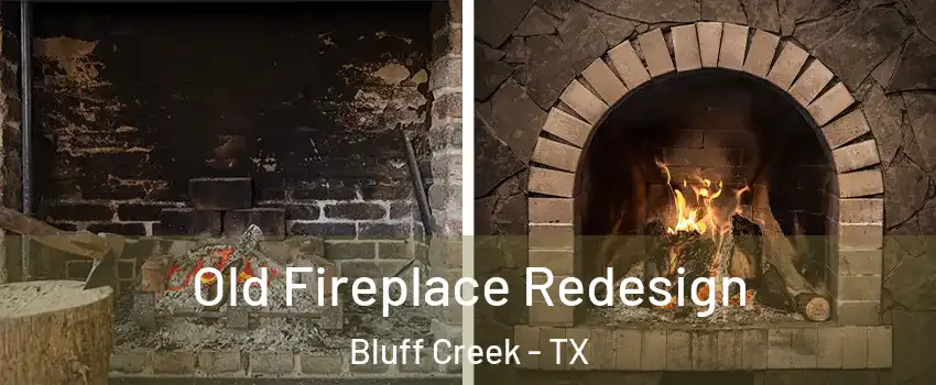 Old Fireplace Redesign Bluff Creek - TX