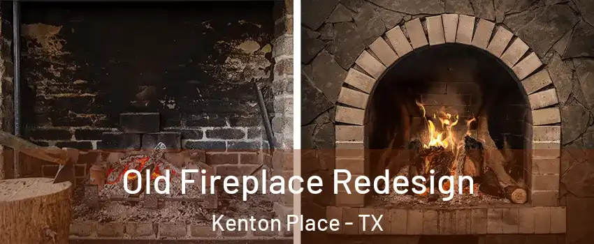 Old Fireplace Redesign Kenton Place - TX