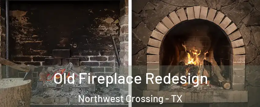 Old Fireplace Redesign Northwest Crossing - TX