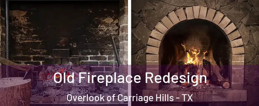 Old Fireplace Redesign Overlook of Carriage Hills - TX