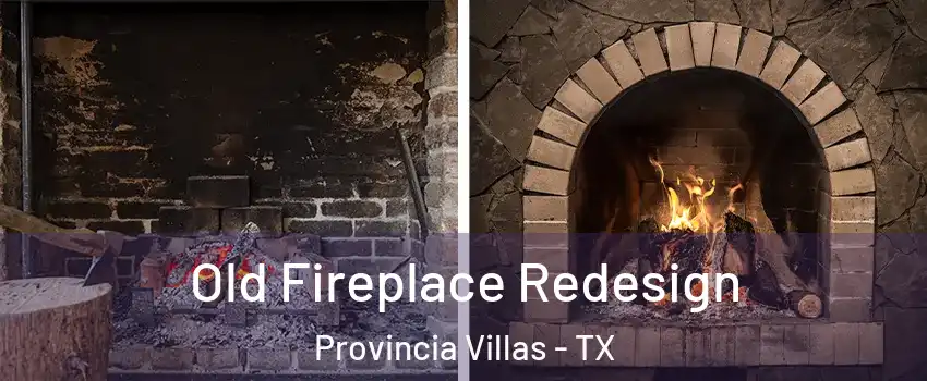 Old Fireplace Redesign Provincia Villas - TX