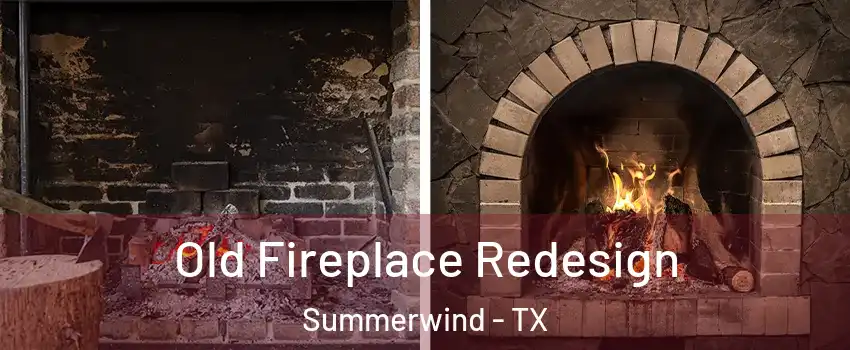 Old Fireplace Redesign Summerwind - TX