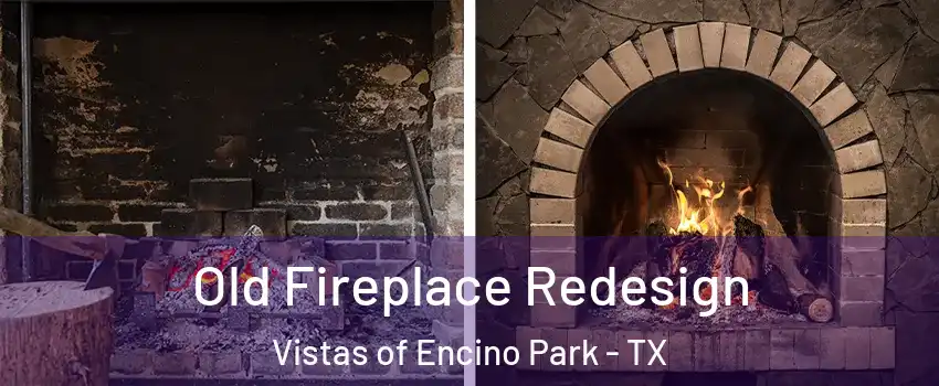 Old Fireplace Redesign Vistas of Encino Park - TX