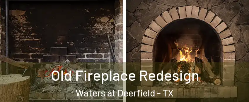 Old Fireplace Redesign Waters at Deerfield - TX