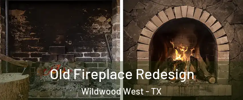 Old Fireplace Redesign Wildwood West - TX