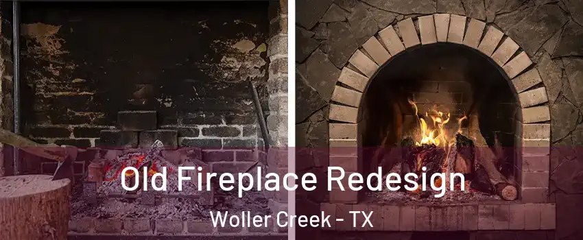 Old Fireplace Redesign Woller Creek - TX